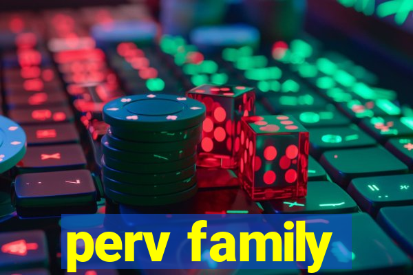 perv family